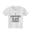 I Survived Black Friday Toddler T-Shirt-Toddler T-Shirt-TooLoud-White-2T-Davson Sales