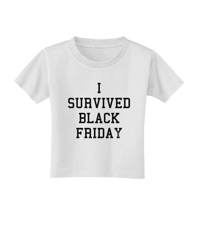 I Survived Black Friday Toddler T-Shirt-Toddler T-Shirt-TooLoud-White-2T-Davson Sales