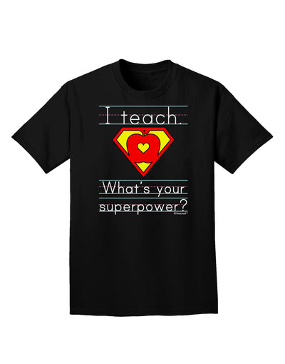 I Teach - What's Your Superpower Adult Dark T-Shirt-Mens T-Shirt-TooLoud-Black-Small-Davson Sales