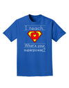 I Teach - What's Your Superpower Adult Dark T-Shirt-Mens T-Shirt-TooLoud-Royal-Blue-Small-Davson Sales