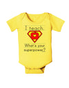 I Teach - What's Your Superpower Baby Romper Bodysuit-Baby Romper-TooLoud-Yellow-06-Months-Davson Sales