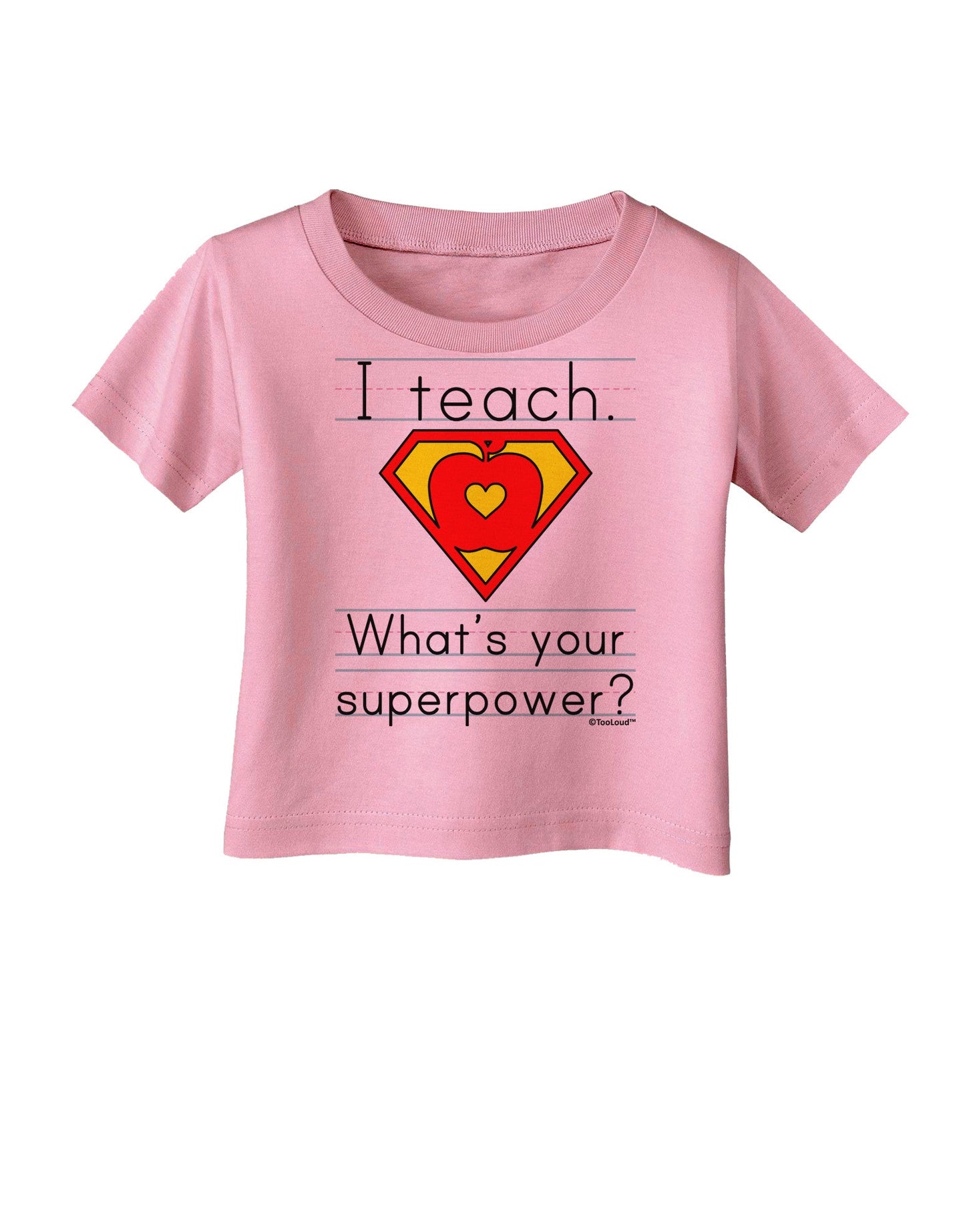 I Teach - What's Your Superpower Infant T-Shirt-Infant T-Shirt-TooLoud-Candy-Pink-06-Months-Davson Sales