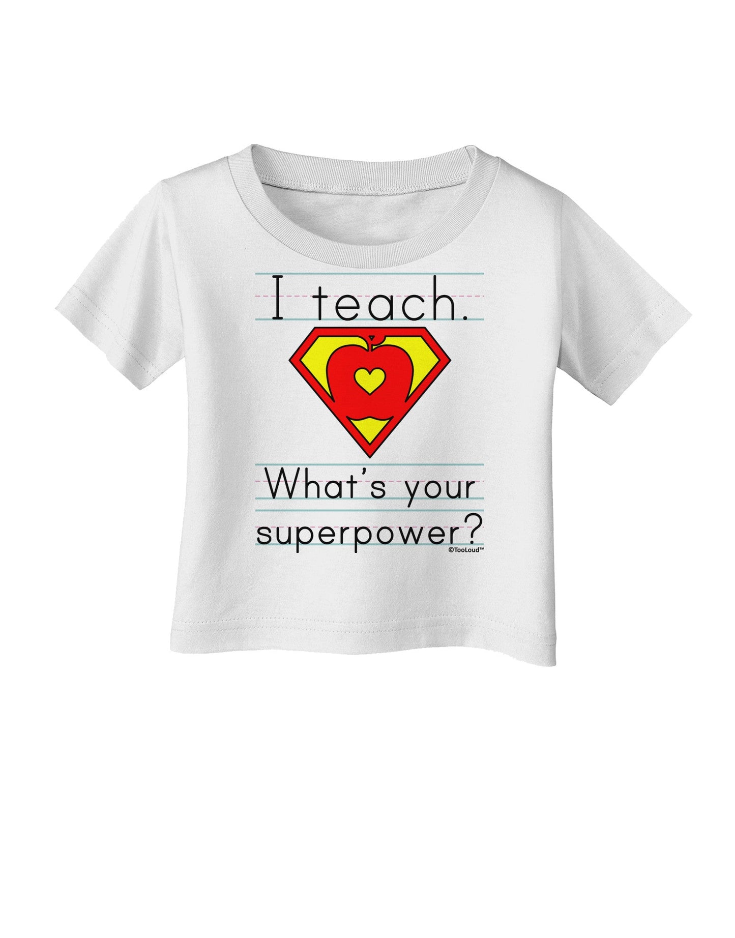 I Teach - What's Your Superpower Infant T-Shirt-Infant T-Shirt-TooLoud-White-06-Months-Davson Sales