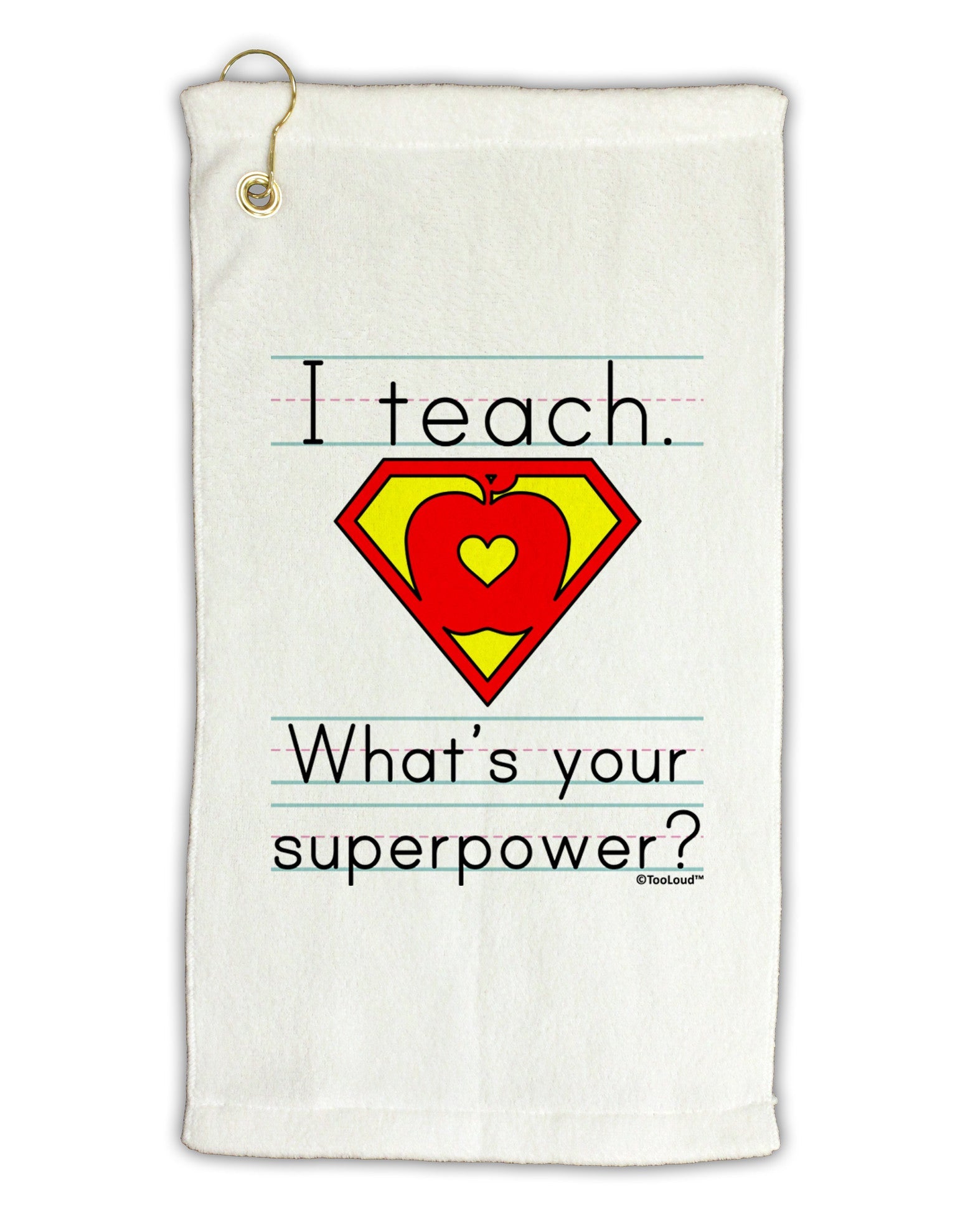 I Teach - What's Your Superpower Micro Terry Gromet Golf Towel 16 x 25 inch-Golf Towel-TooLoud-White-Davson Sales
