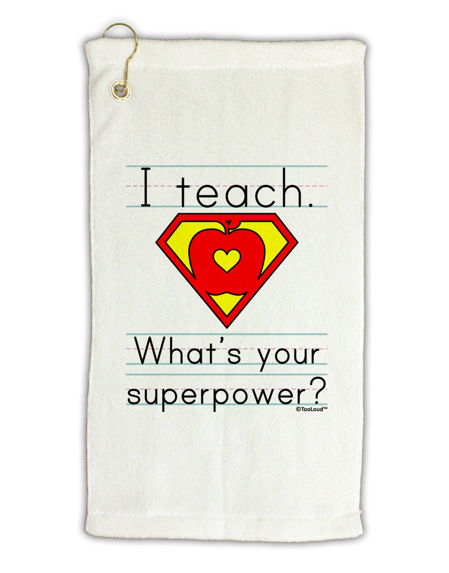 I Teach - What's Your Superpower Micro Terry Gromet Golf Towel 16 x 25 inch-Golf Towel-TooLoud-White-Davson Sales