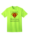 I Teach - What's Your Superpower? Premium Adult T-Shirt for Educators-Mens T-shirts-TooLoud-Neon-Green-Small-Davson Sales