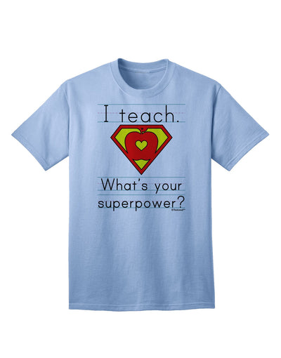 I Teach - What's Your Superpower? Premium Adult T-Shirt for Educators-Mens T-shirts-TooLoud-Light-Blue-Small-Davson Sales