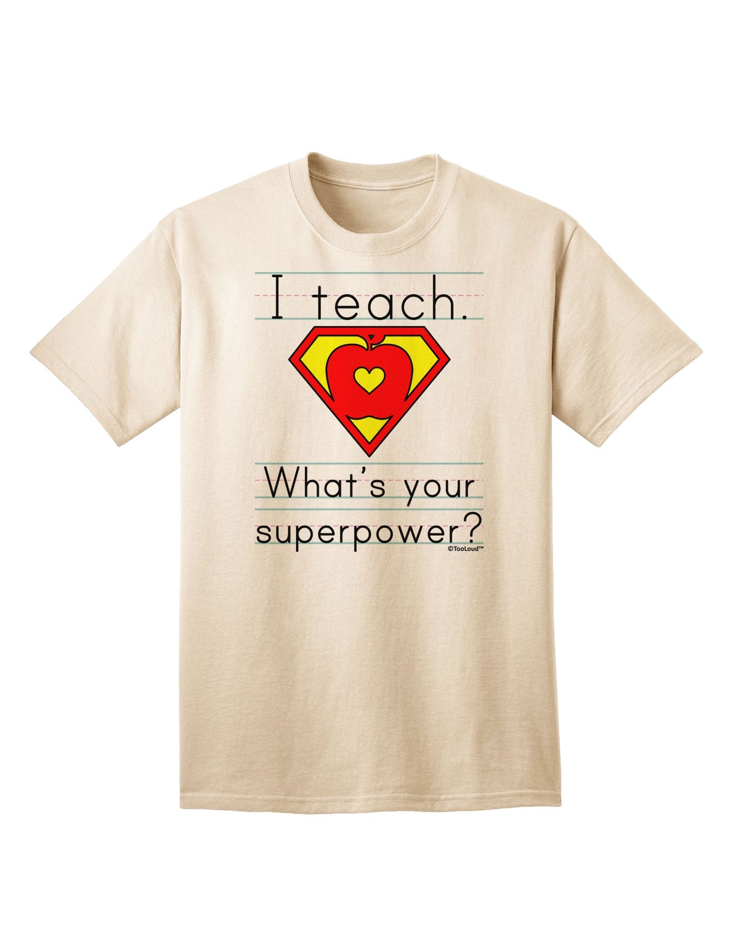 I Teach - What's Your Superpower? Premium Adult T-Shirt for Educators-Mens T-shirts-TooLoud-Natural-Small-Davson Sales