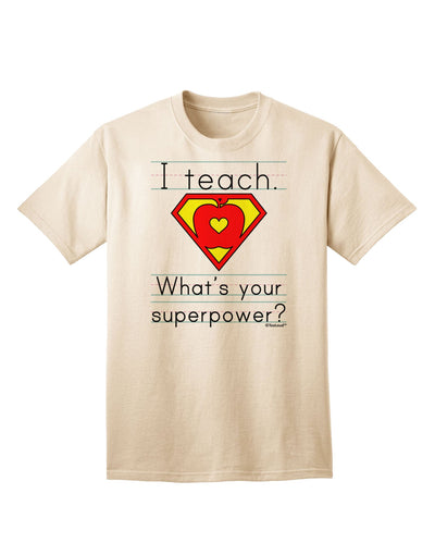 I Teach - What's Your Superpower? Premium Adult T-Shirt for Educators-Mens T-shirts-TooLoud-Natural-Small-Davson Sales