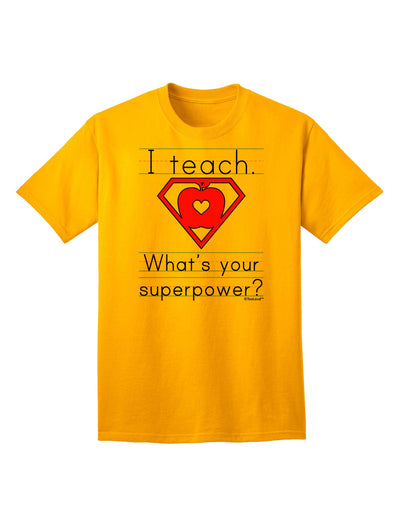 I Teach - What's Your Superpower? Premium Adult T-Shirt for Educators-Mens T-shirts-TooLoud-Gold-Small-Davson Sales