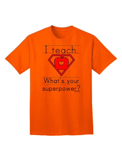 I Teach - What's Your Superpower? Premium Adult T-Shirt for Educators-Mens T-shirts-TooLoud-Orange-Small-Davson Sales