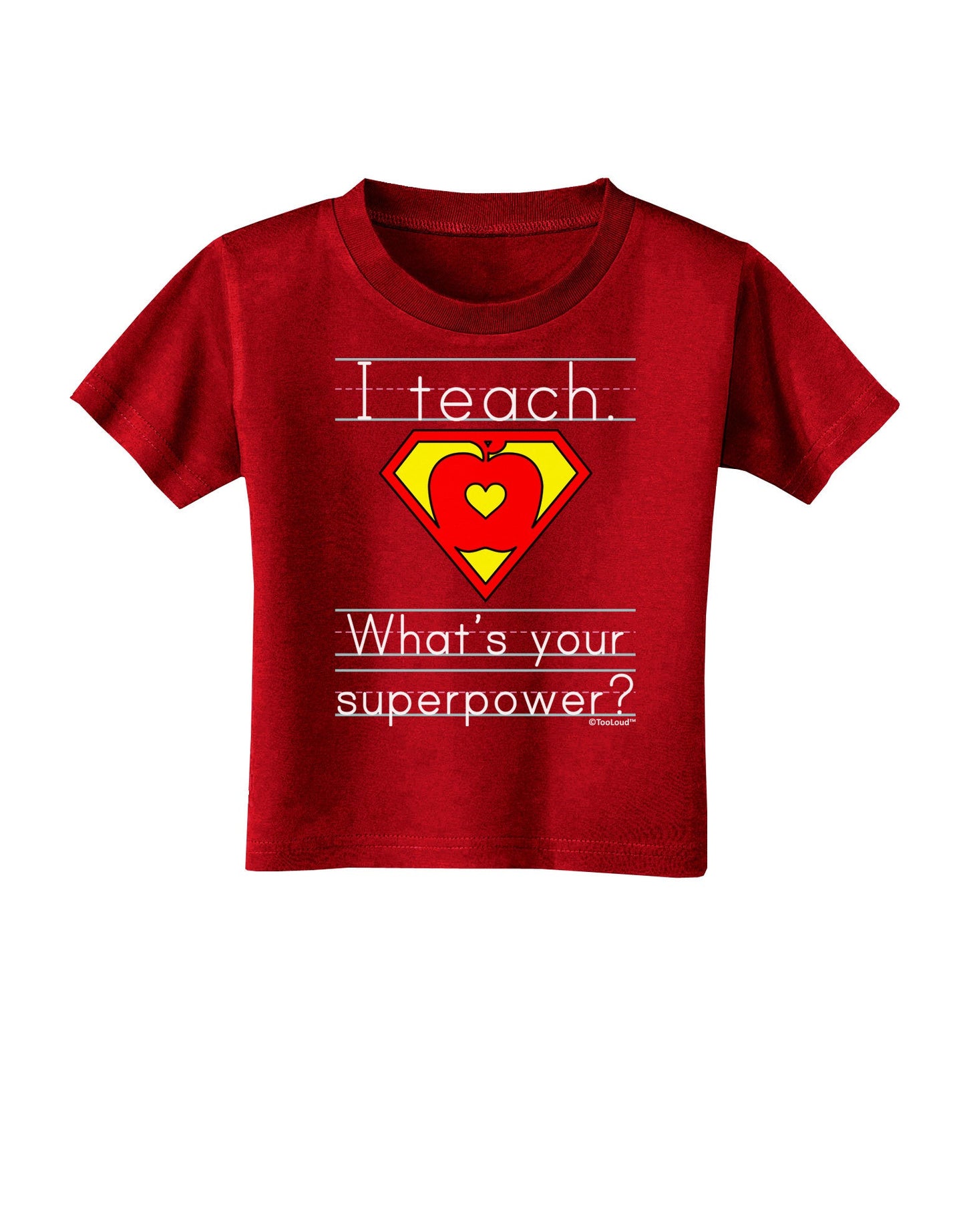 I Teach - What's Your Superpower Toddler T-Shirt Dark-Toddler T-Shirt-TooLoud-Red-2T-Davson Sales