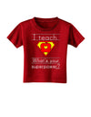 I Teach - What's Your Superpower Toddler T-Shirt Dark-Toddler T-Shirt-TooLoud-Red-2T-Davson Sales