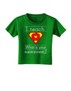 I Teach - What's Your Superpower Toddler T-Shirt Dark-Toddler T-Shirt-TooLoud-Clover-Green-2T-Davson Sales