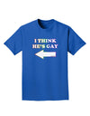 I Think He's Gay Left Adult Dark T-Shirt by TooLoud-Mens T-Shirt-TooLoud-Royal-Blue-Small-Davson Sales