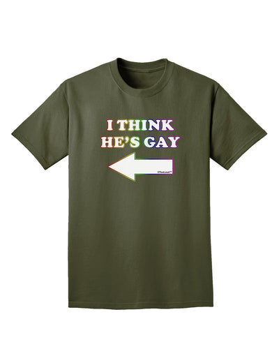 I Think He's Gay Left Adult Dark T-Shirt by TooLoud-Mens T-Shirt-TooLoud-Military-Green-Small-Davson Sales