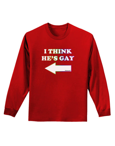 I Think He's Gay Left Adult Long Sleeve Dark T-Shirt by TooLoud-TooLoud-Red-Small-Davson Sales