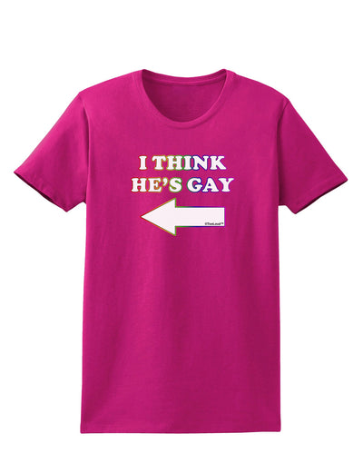 I Think He's Gay Left Womens Dark T-Shirt by TooLoud-Womens T-Shirt-TooLoud-Hot-Pink-Small-Davson Sales