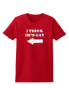 I Think He's Gay Left Womens Dark T-Shirt by TooLoud-Womens T-Shirt-TooLoud-Red-X-Small-Davson Sales