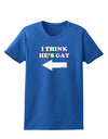 I Think He's Gay Left Womens Dark T-Shirt by TooLoud-Womens T-Shirt-TooLoud-Royal-Blue-X-Small-Davson Sales