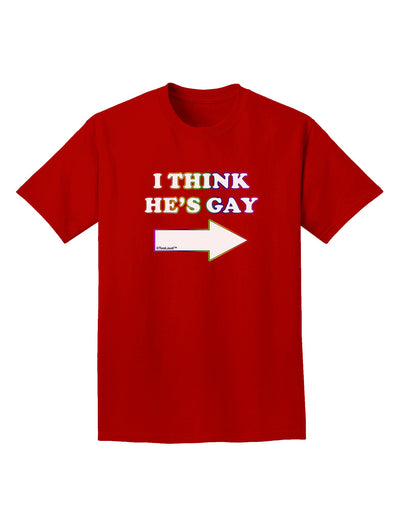 I Think He's Gay Right Adult Dark T-Shirt by TooLoud-Mens T-Shirt-TooLoud-Red-Small-Davson Sales