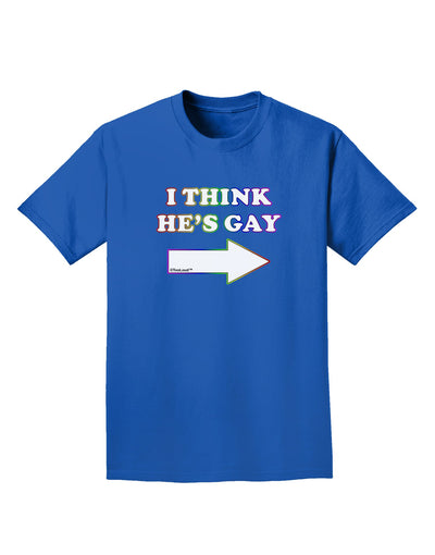 I Think He's Gay Right Adult Dark T-Shirt by TooLoud-Mens T-Shirt-TooLoud-Royal-Blue-Small-Davson Sales