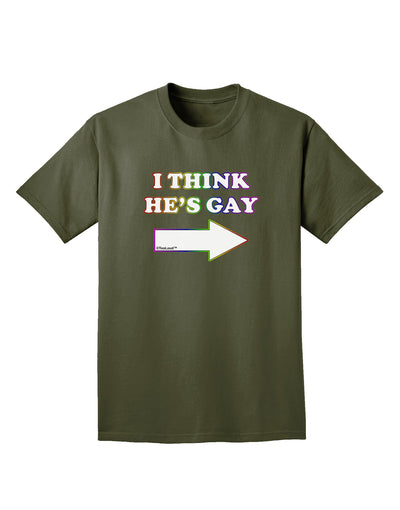 I Think He's Gay Right Adult Dark T-Shirt by TooLoud-Mens T-Shirt-TooLoud-Military-Green-Small-Davson Sales
