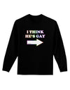 I Think He's Gay Right Adult Long Sleeve Dark T-Shirt by TooLoud-TooLoud-Black-Small-Davson Sales