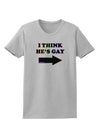 I Think He's Gay Right Womens T-Shirt by TooLoud-Womens T-Shirt-TooLoud-AshGray-X-Small-Davson Sales