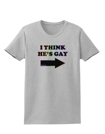 I Think He's Gay Right Womens T-Shirt by TooLoud-Womens T-Shirt-TooLoud-AshGray-X-Small-Davson Sales