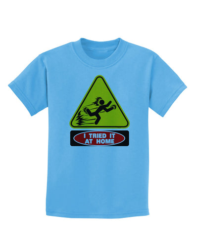 I Tried It At Home Childrens T-Shirt-Childrens T-Shirt-TooLoud-Aquatic-Blue-X-Small-Davson Sales