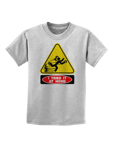 I Tried It At Home Childrens T-Shirt-Childrens T-Shirt-TooLoud-AshGray-X-Small-Davson Sales