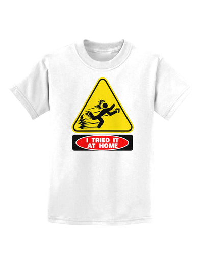 I Tried It At Home Childrens T-Shirt-Childrens T-Shirt-TooLoud-White-X-Small-Davson Sales