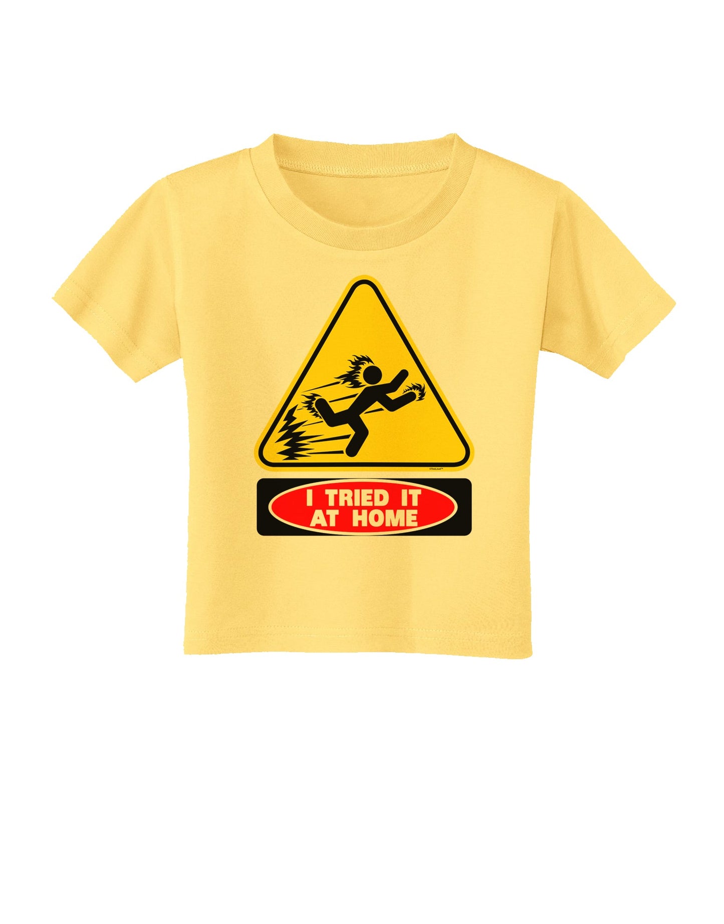 I Tried It At Home Toddler T-Shirt-Toddler T-Shirt-TooLoud-Daffodil-Yellow-2T-Davson Sales