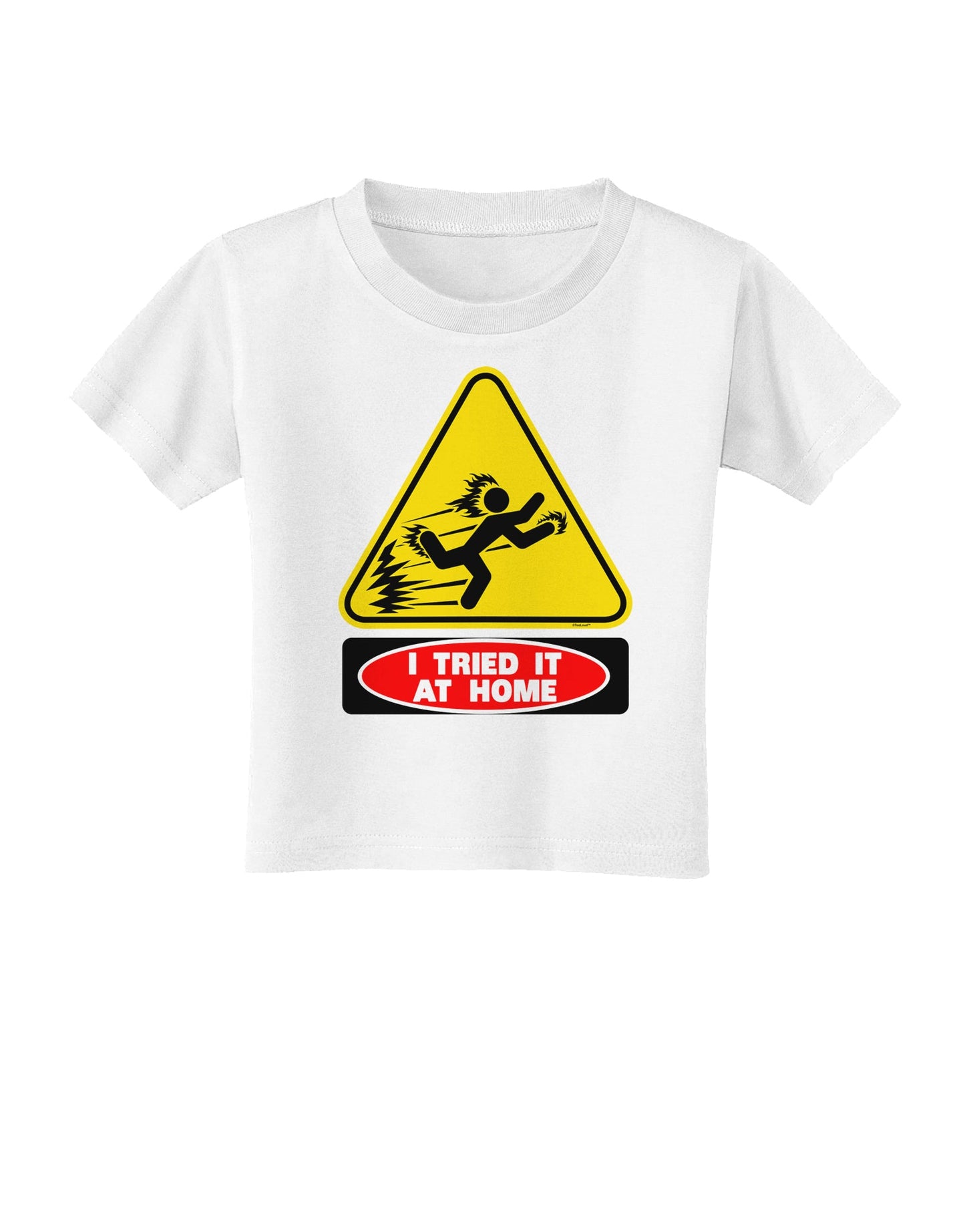 I Tried It At Home Toddler T-Shirt-Toddler T-Shirt-TooLoud-White-2T-Davson Sales