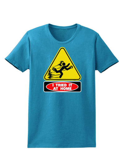 I Tried It At Home Womens Dark T-Shirt-TooLoud-Turquoise-X-Small-Davson Sales