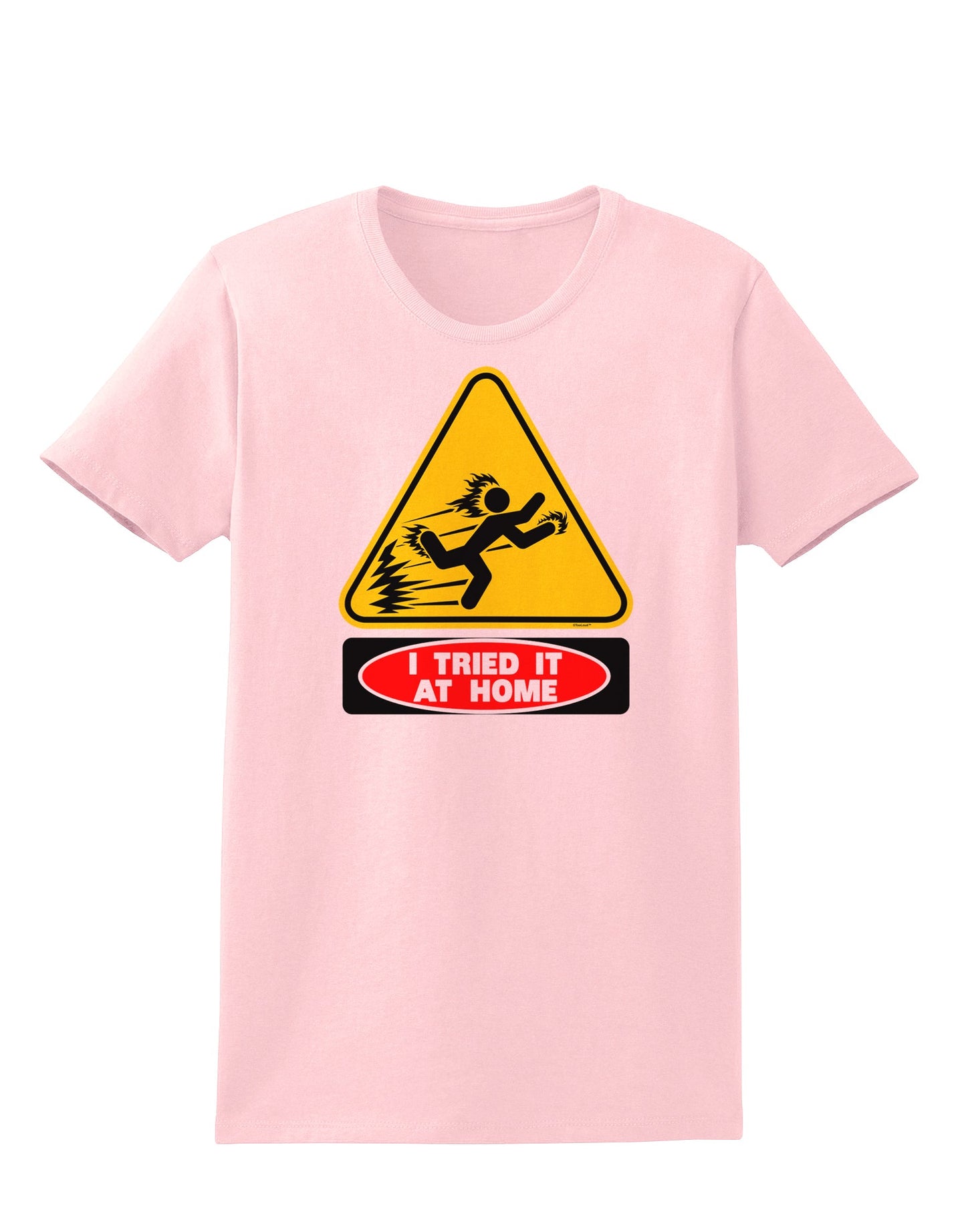 I Tried It At Home Womens T-Shirt-Womens T-Shirt-TooLoud-PalePink-X-Small-Davson Sales