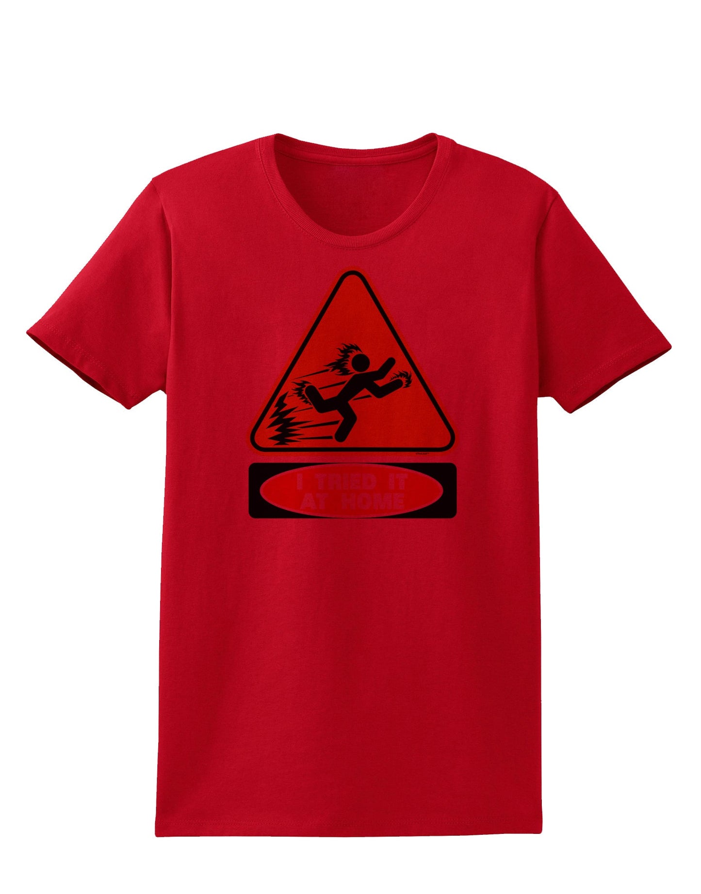 I Tried It At Home Womens T-Shirt-Womens T-Shirt-TooLoud-Red-X-Small-Davson Sales