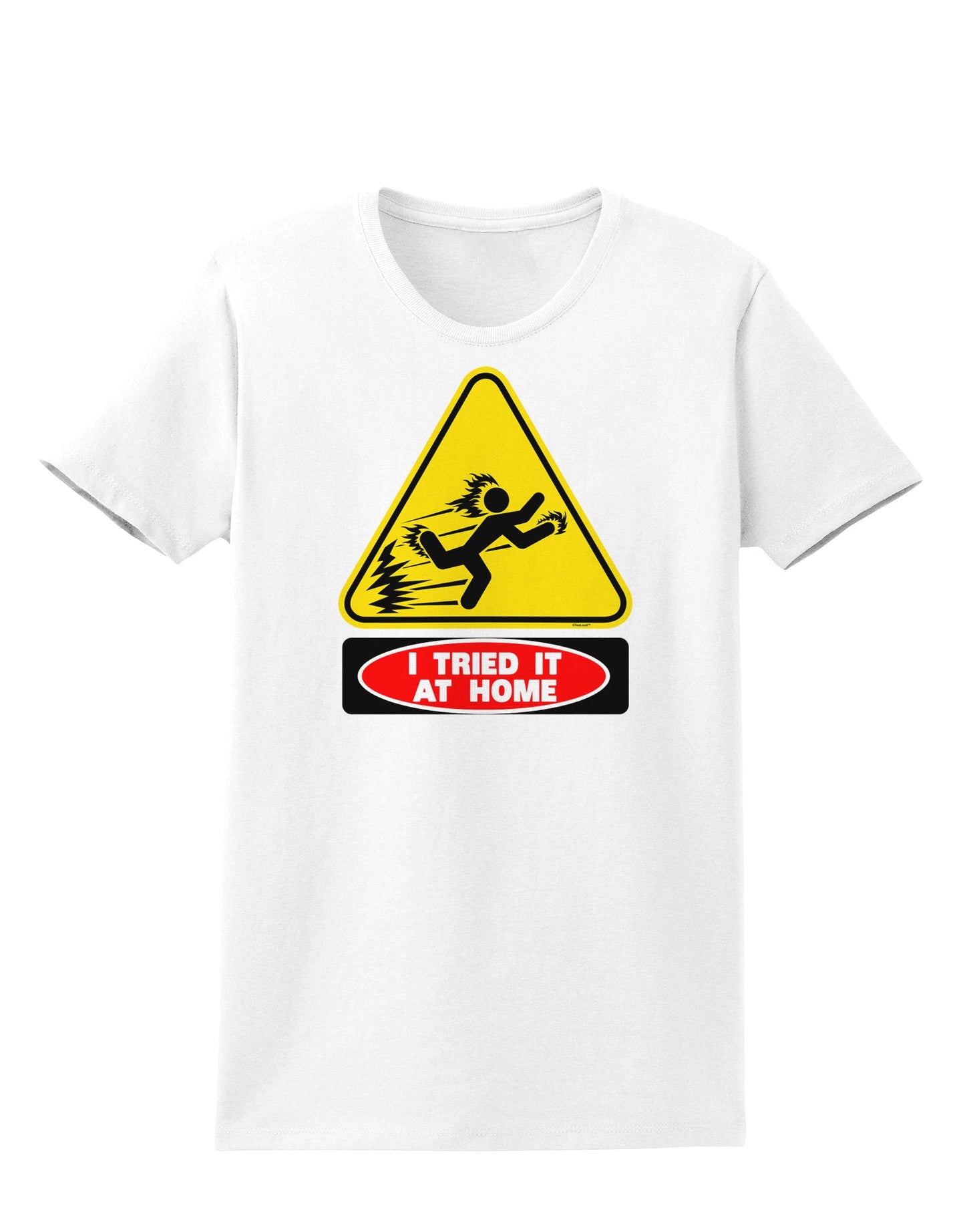I Tried It At Home Womens T-Shirt-Womens T-Shirt-TooLoud-White-X-Small-Davson Sales
