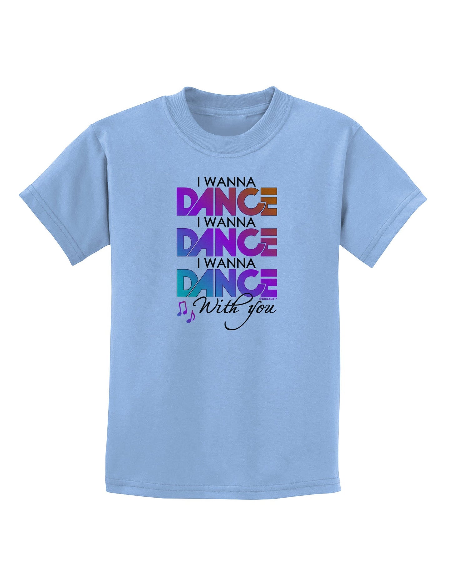 I Wanna Dance With You Childrens T-Shirt-Childrens T-Shirt-TooLoud-Light-Blue-X-Small-Davson Sales