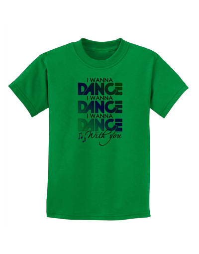 I Wanna Dance With You Childrens T-Shirt-Childrens T-Shirt-TooLoud-Kelly-Green-X-Small-Davson Sales