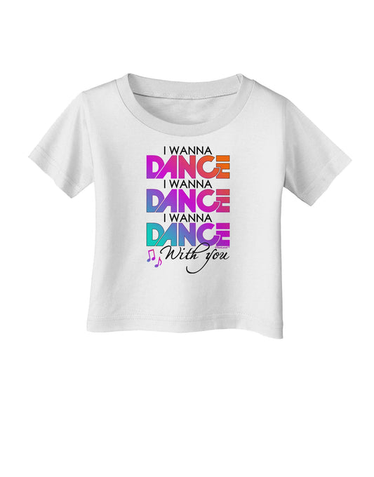 I Wanna Dance With You Infant T-Shirt-Infant T-Shirt-TooLoud-White-06-Months-Davson Sales