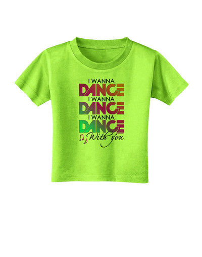 I Wanna Dance With You Toddler T-Shirt-Toddler T-Shirt-TooLoud-Lime-Green-2T-Davson Sales