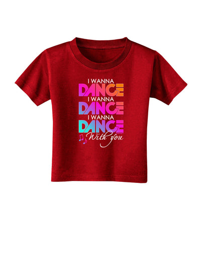 I Wanna Dance With You Toddler T-Shirt Dark-Toddler T-Shirt-TooLoud-Red-2T-Davson Sales