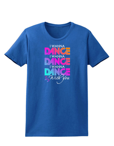 I Wanna Dance With You Womens Dark T-Shirt-TooLoud-Royal-Blue-X-Small-Davson Sales