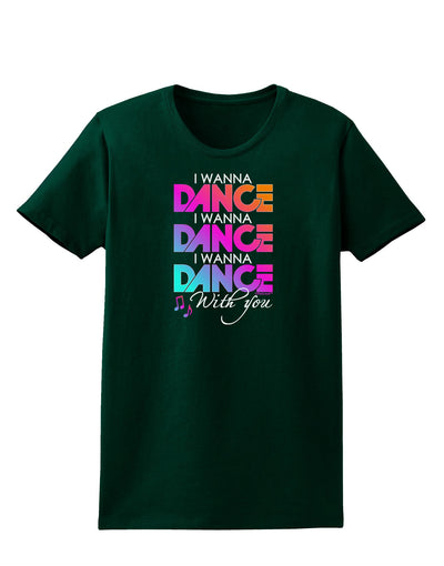 I Wanna Dance With You Womens Dark T-Shirt-TooLoud-Forest-Green-Small-Davson Sales