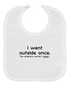 I Went Outside Once Text Baby Bib