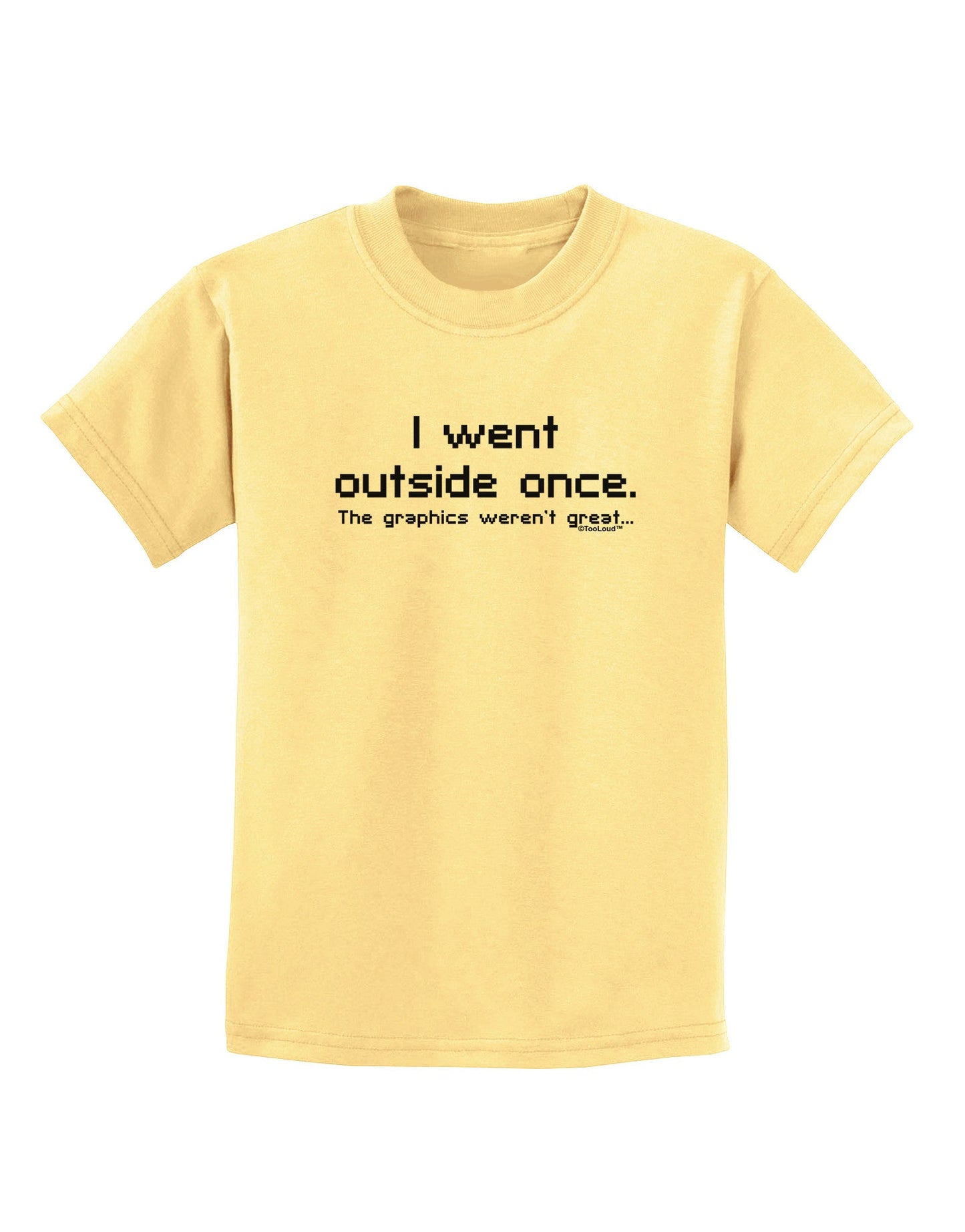 I Went Outside Once Text Childrens T-Shirt-Childrens T-Shirt-TooLoud-Daffodil-Yellow-X-Small-Davson Sales