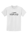 I Went Outside Once Text Childrens T-Shirt-Childrens T-Shirt-TooLoud-White-X-Small-Davson Sales