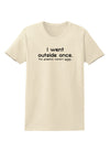 I Went Outside Once Text Womens T-Shirt-Womens T-Shirt-TooLoud-Natural-X-Small-Davson Sales